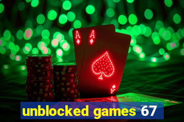 unblocked games 67